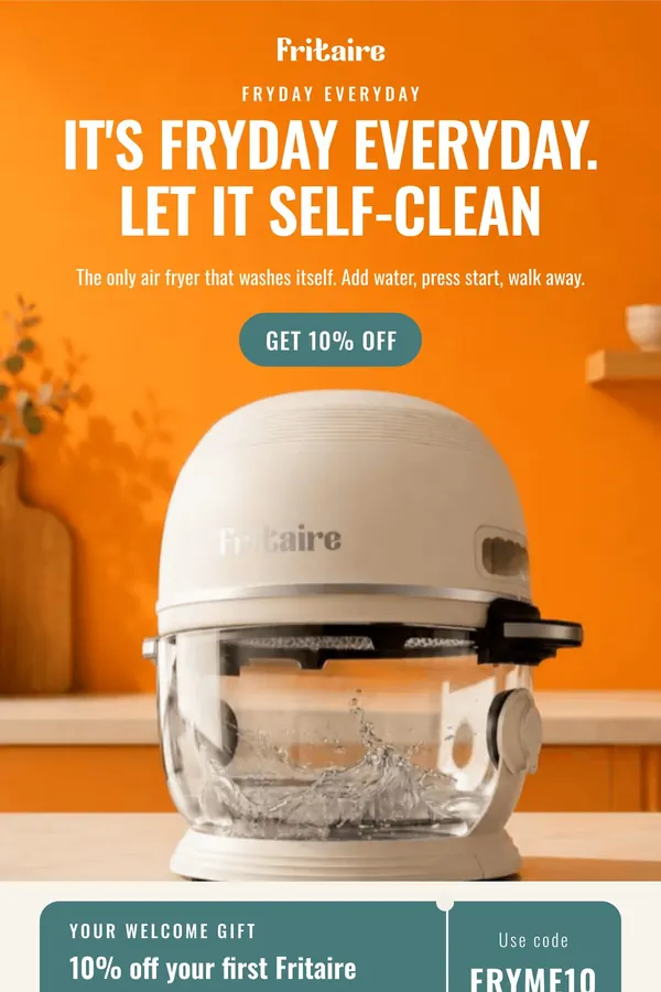 Fritaire welcome email 3: Fryday everyday, let it self-clean